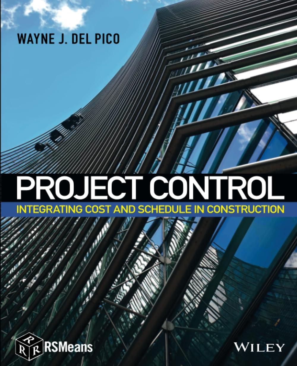 project control integrating cost and schedule in construction 1st edition wayne j. del pico 1118139232,