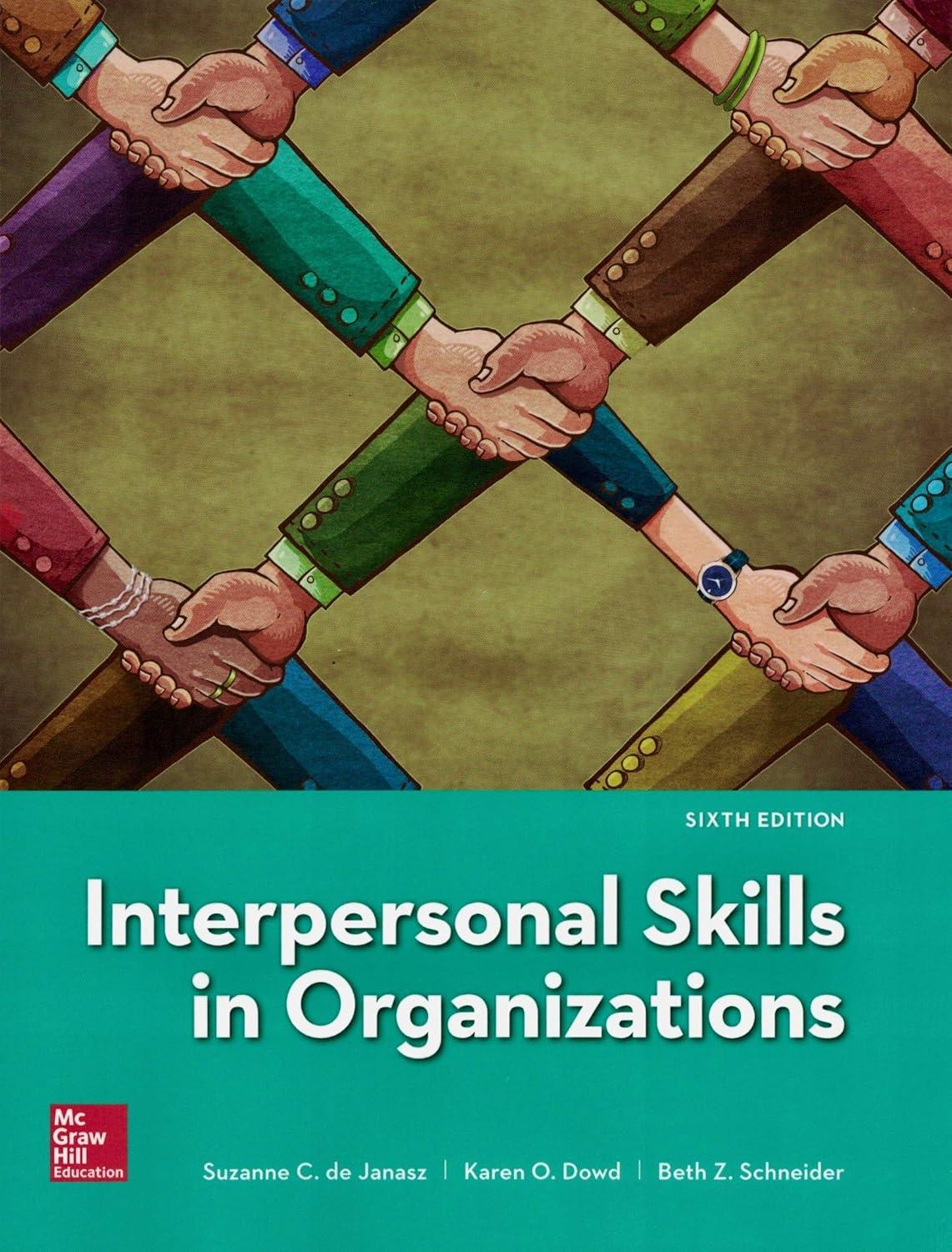 interpersonal skills in organizations 6th edition suzanne de janasz, karen dowd, beth schneider 1259911632,