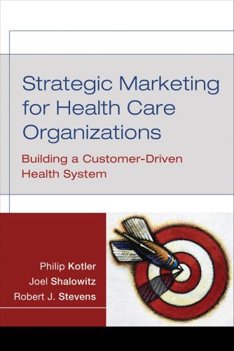 Strategic Marketing For Health Care Organizations