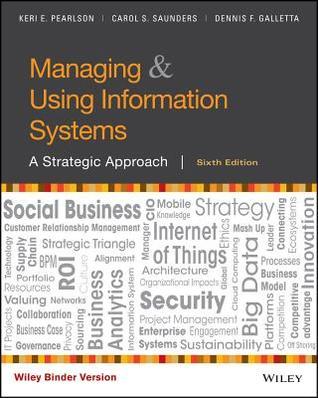 managing and using information systems a strategic approach 6th edition keri e. pearlson; carol s. saunders