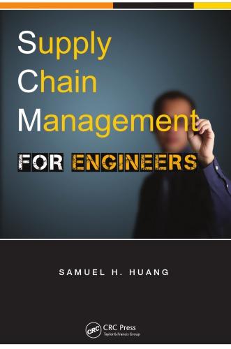 supply chain management for engineers 1st edition samuel h. huang 1138455636, 9781138455634