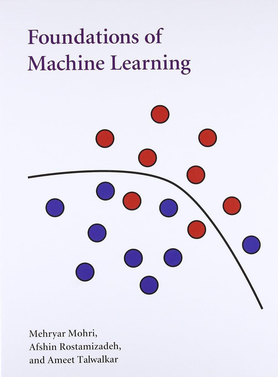 foundations of machine learning 1st edition mehryar mohri, afshin rostamizadeh, ameet talwalkar 026201825x,