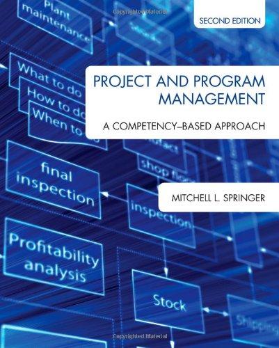 project and program management: a competency-based approach 2nd edition mitchell l. springer 155753652x,