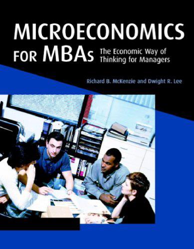 microeconomics for mbas the economic way of thinking for managers 1st edition richard b. mckenzie, dwight r.