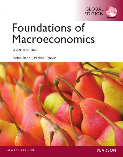 foundations of macroeconomics 7th global edition bade, robin;parkin, michael 9781292018379