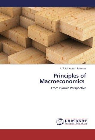 principles of macroeconomic 1st edition a.f.m. ataur rahman 9783659390685