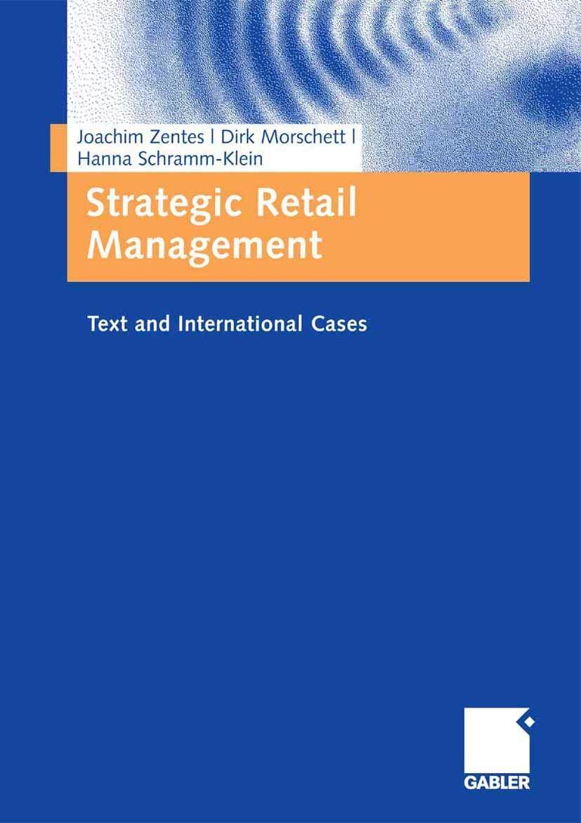 strategic retail management text and international cases 1st edition joachim zentes dirk morschett hanna