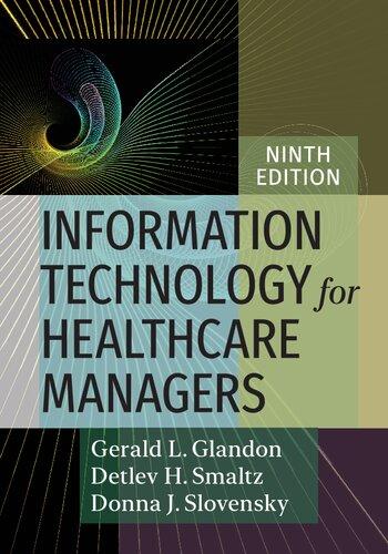 information technology for healthcare managers, 9th edition gerald l. glandon, donna j. slovensky, detlev h.