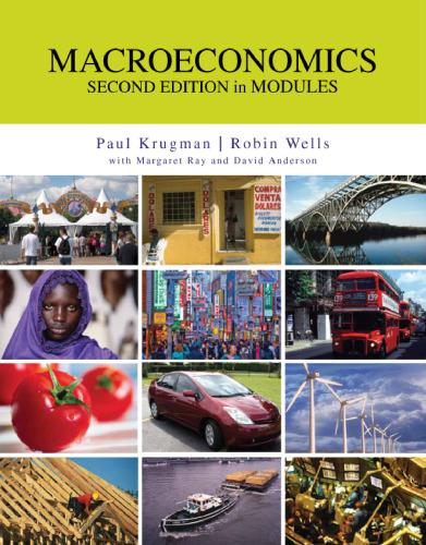 macroeconomics 2nd edition in modules paul krugman, robin wells (main authors), margaret ray, david anderson