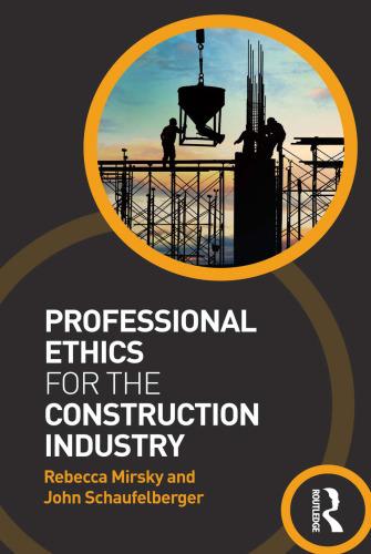 professional ethics for the construction industry 1st edition rebecca mirsky, john schaufelberger