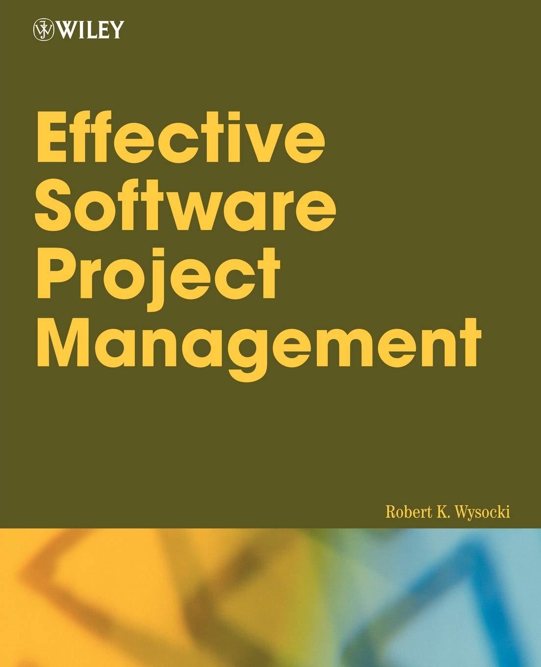 effective software project management 1st edition robert k. wysocki 9780764596360, 0764596365