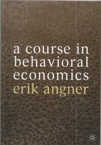 a course in behavioral economics 1st edition erik angner 1848448260, 978-1848448261