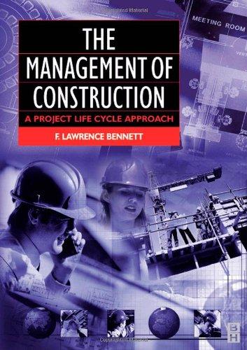 the management of construction: a project life cycle approach 1st edition f. lawrence bennett b08htf1nz2,