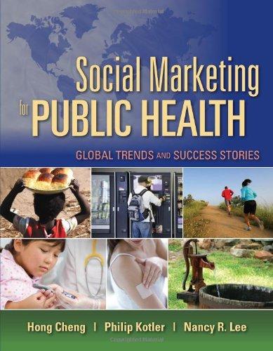 social marketing for public health global trends and success stories 1st edition hong cheng, philip kotler,