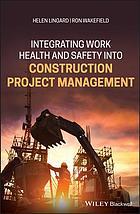 integrating work health and safety into construction project management 1st edition helen lingard, ron