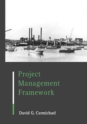 project management framework 1st edition d.g. carmichael 9058093255, 9789058093257, 9780203971116