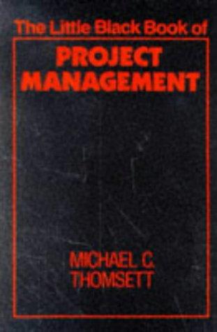 the little black book of project management 1st edition michael c. thomsett b0cpcz5mf3, 979-8892122238