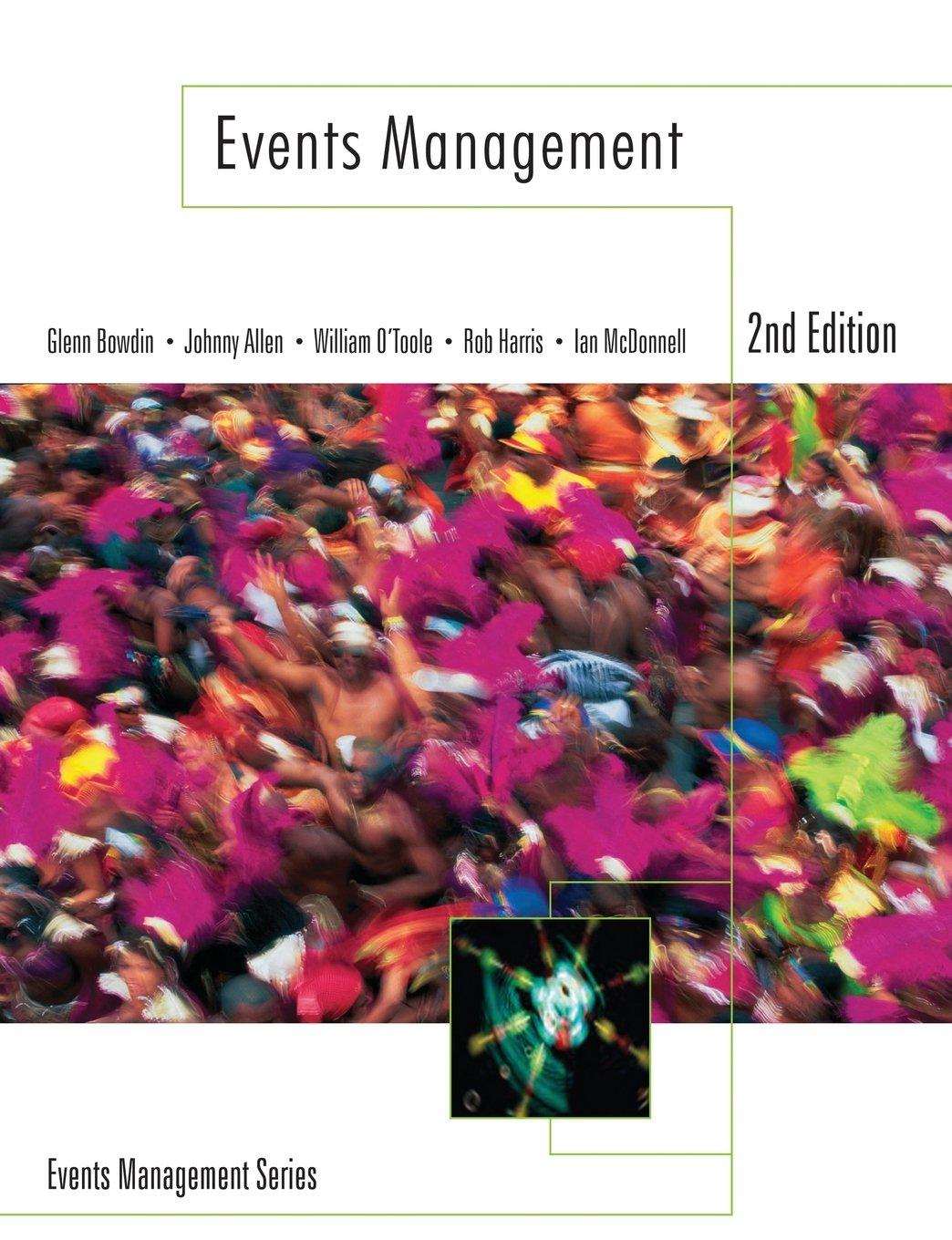 events management 2nd edition glenn bowdin, johnny allen, william o'toole, rob harris, ian mcdonnell