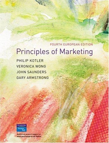 principles of marketing 4th edition philip kotler, veronica wong, john saunders, gary armstrong 0273684566,