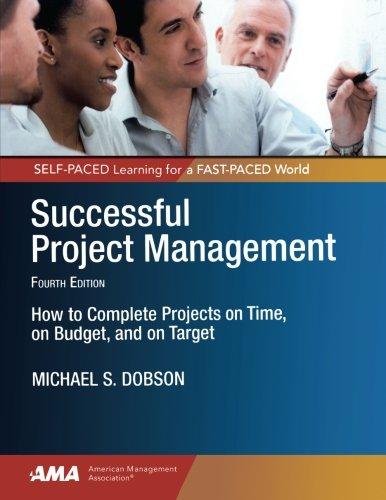 successful project management: how to complete projects on time, on budget, and on target 4th edition dobson,