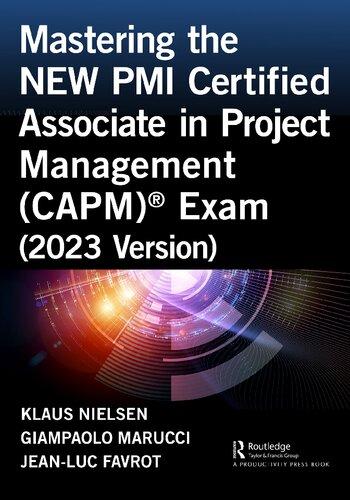 Mastering The NEW PMI Certified Associate In Project Management (CAPM)® Exam (2023 Version)