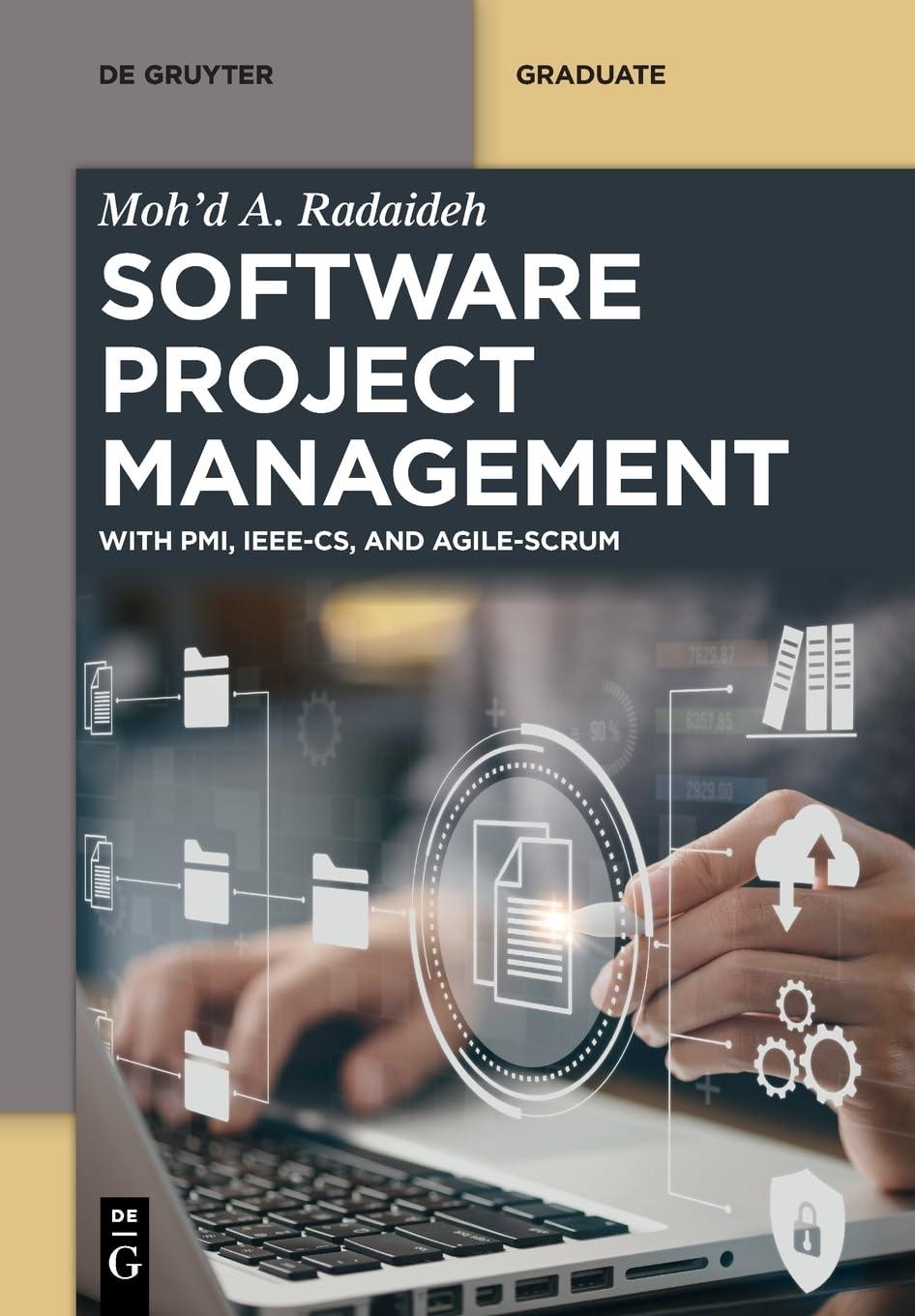 software project management: with pmi, ieee-cs and agile-scrum (de gruyter textbook) 1st edition moh’d a.