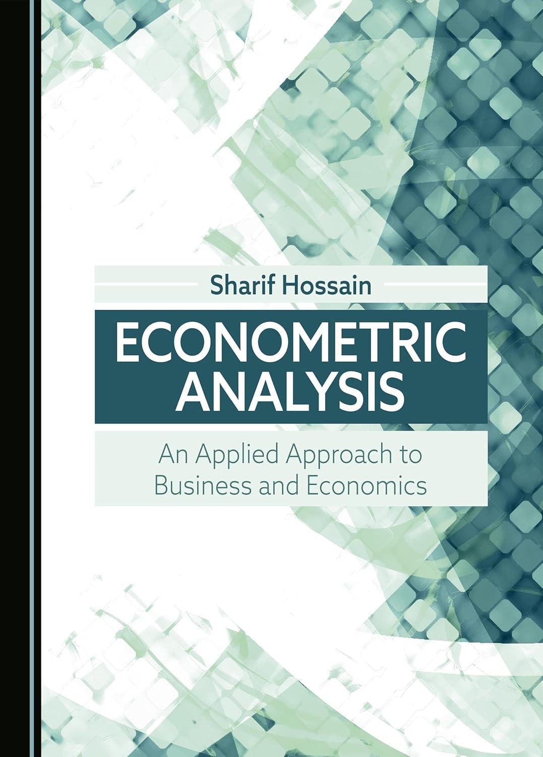 econometric analysis an applied approach to business and economics 1st edition sharif hossain 1527563375,