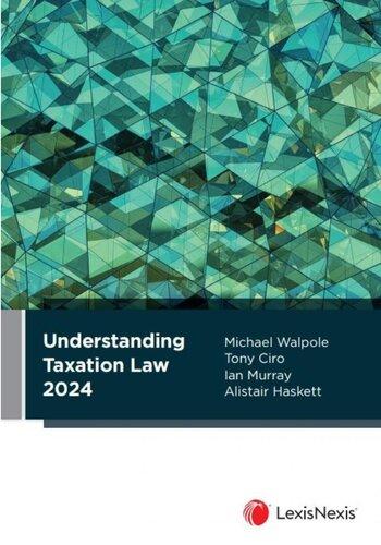 understanding taxation law 2024th edition alistair haskett, michael walpole, tony ciro, ian murray