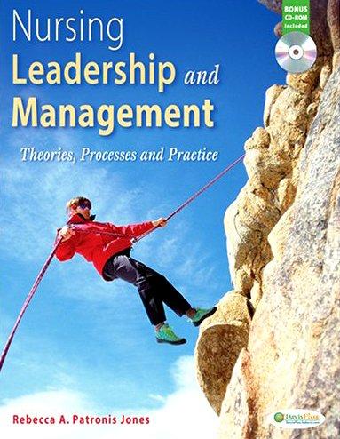 nursing leadership and management theories processes and practice 1st edition rebecca a. patronis jones