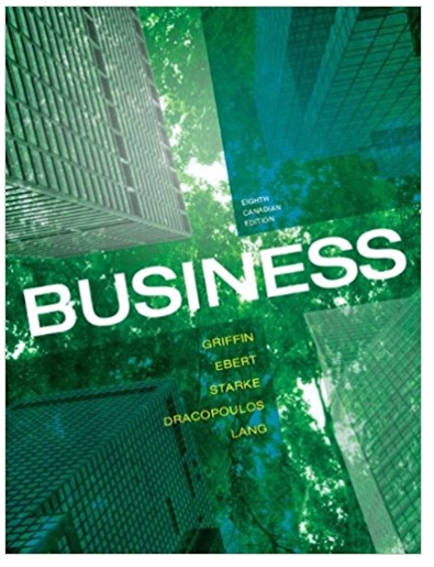 business 8th canadian edition ricky griffin, ronald j.ebert, frederick starke, melanie lang, george