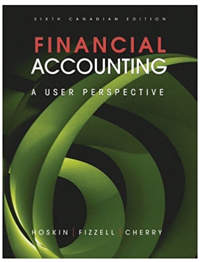 financial accounting a user perspective 6th canadian edition robert e hoskin, maureen r fizzell, donald c