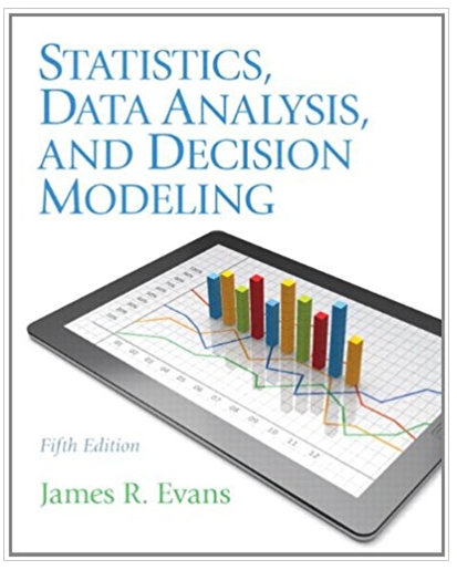 statistics data analysis and decision modeling 5th edition james r. evans 132744287, 978-0132744287