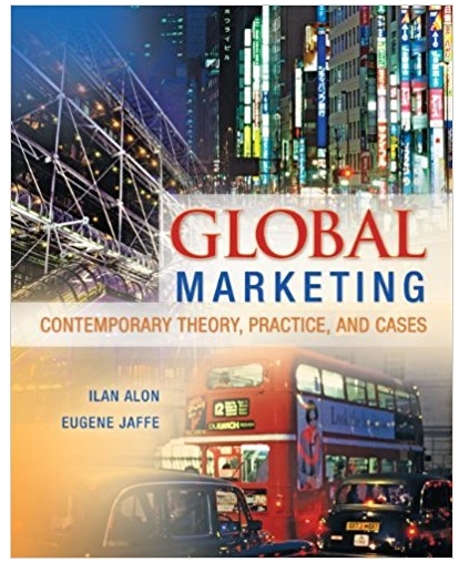 global marketing contemporary theory practice and cases 1st edition ilan alon, eugene jaffe 78029279,