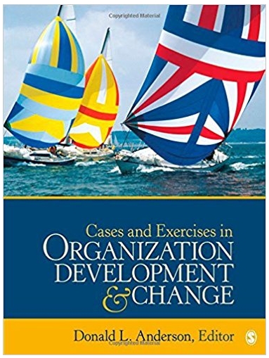 cases and exercises in organization development & change 1st edition donald l. anderson 1412987733,
