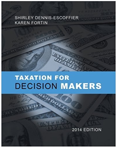 taxation for decision makers 2014 6th edition shirley dennis escoffier, karen fortin 978-1118654545
