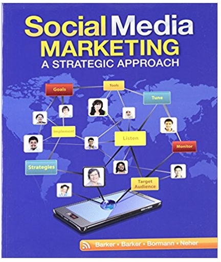 social media marketing a strategic approach 1st edition melissa barker, donald i. barker, nicholas f.