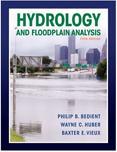 hydrology and floodplain analysis 5th edition philip b. bedient, wayne c. huber, baxter e. vieux 132567962,