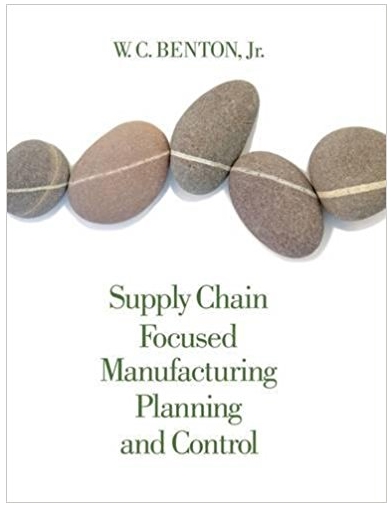 supply chain focused manufacturing planning and control 1st edition w. c. benton 2901133586714 , 1133586716,