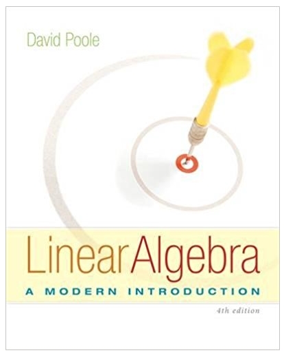 linear algebra a modern introduction 4th edition david poole 1285463242, 978-1285982830, 1285982835,