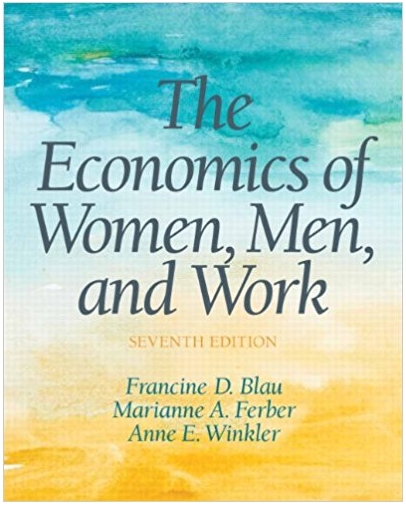 the economics of women men and work 7th edition francine d. blau, marianne a. ferber, anne e. winkler
