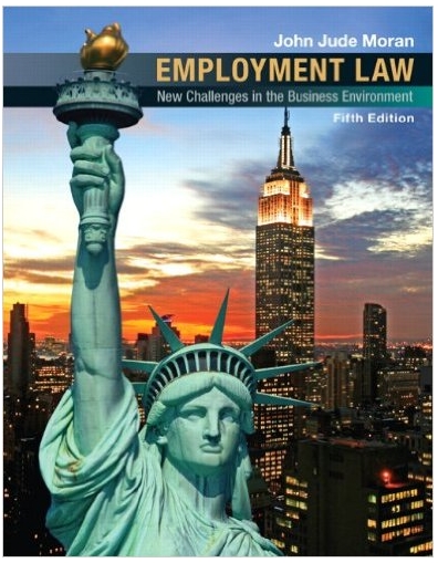 employment law new challenges in the business environment 5th edition john jude moran 536067031,