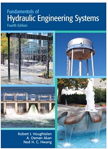 fundamentals of hydraulic engineering systems 4th edition robert j. houghtalen, a. osman h. akan, ned h. c.