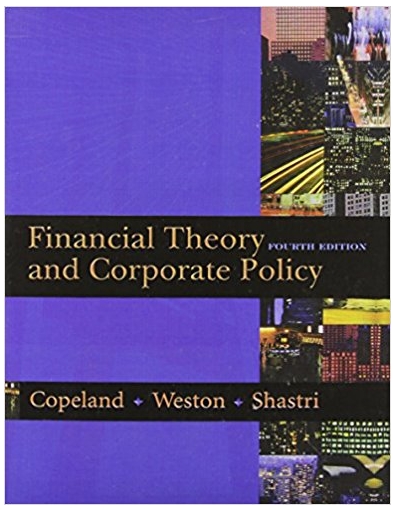 financial theory and corporate policy 4th edition thomas e. copeland, j. fred weston, kuldeep shastri
