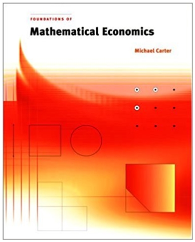 foundations of mathematical economics 1st edition michael carter 262531925, 978-0262531924