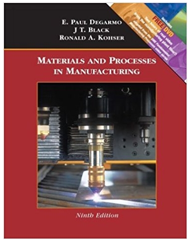materials and process in manufacturing 9th edition e. paul degarmo, j t. black, ronald a. kohser 471656534,