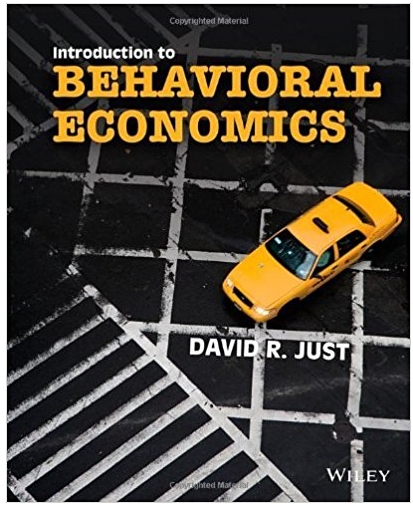 introduction to behavioral economics 1st edition david r. just 0470596228, 978-0470596227