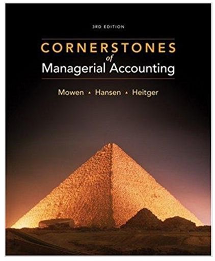 cornerstones of managerial accounting 3rd edition mowen, hansen, heitger 324660138, 978-0324660135