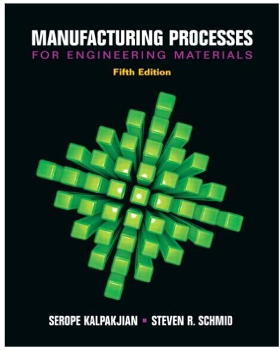 manufacturing processes for engineering materials 5th edition serope kalpakjian, steven schmid 132272717,