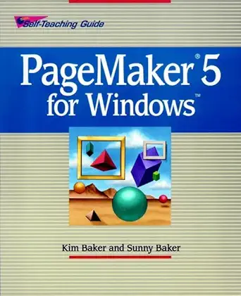 pagemaker 5 for windows self teaching guide 1st edition kim baker ,sunny baker ,kyle roth 0471589535,