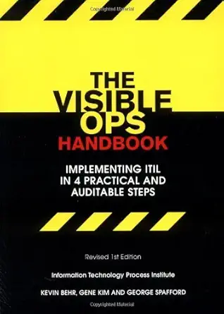 the visible ops handbook implementing itil in 4 practical and auditable steps 1st edition kevin behr ,gene
